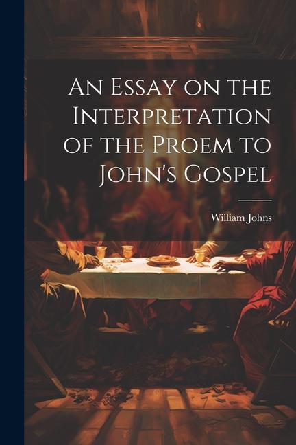An Essay on the Interpretation of the Proem to John‘s Gospel