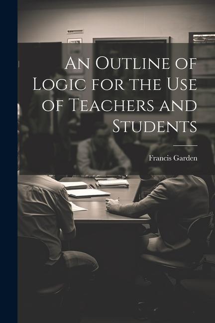 An Outline of Logic for the Use of Teachers and Students