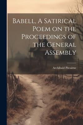 Babell A Satirical Poem on the Proceedings of the General Assembly
