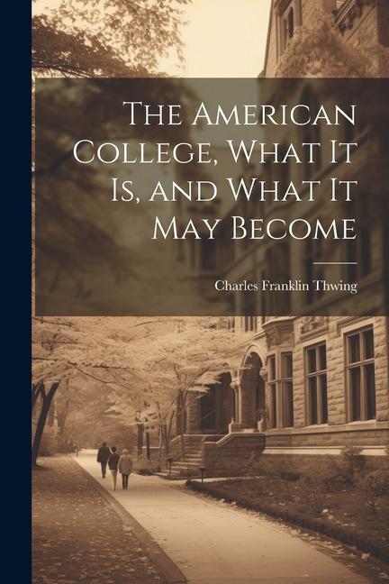 The American College What it Is and What it May Become