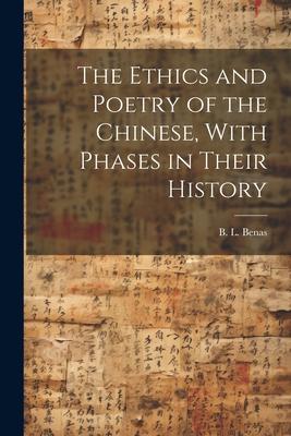 The Ethics and Poetry of the Chinese With Phases in Their History