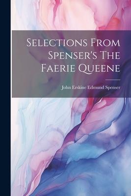 Selections From Spenser‘s The Faerie Queene