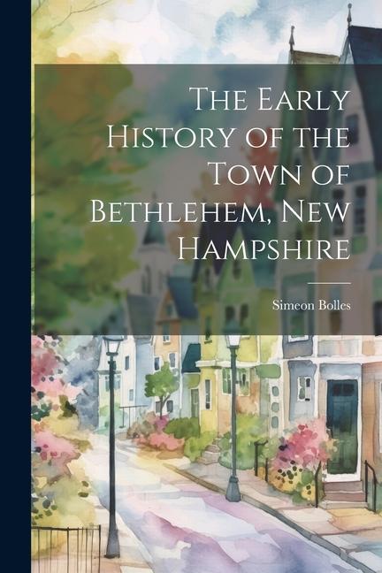 The Early History of the Town of Bethlehem New Hampshire