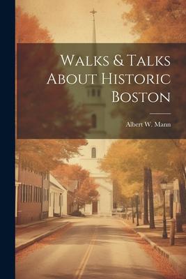 Walks & Talks About Historic Boston
