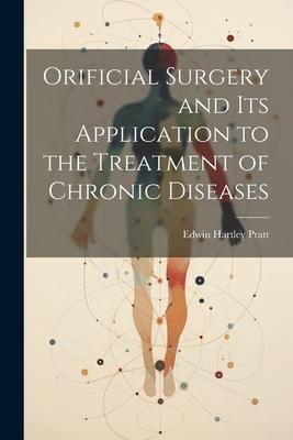 Orificial Surgery and Its Application to the Treatment of Chronic Diseases
