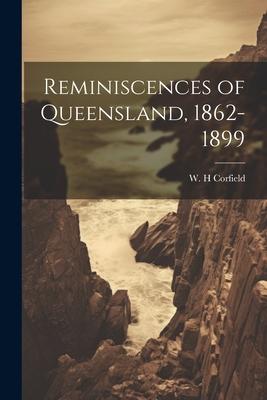 Reminiscences of Queensland 1862-1899