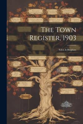 The Town Register 1903: Solon & Bingham