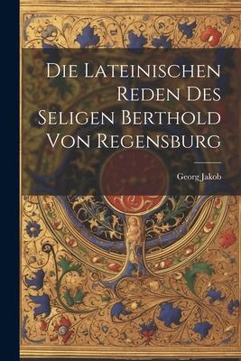 Die Lateinischen Reden des Seligen Berthold von Regensburg