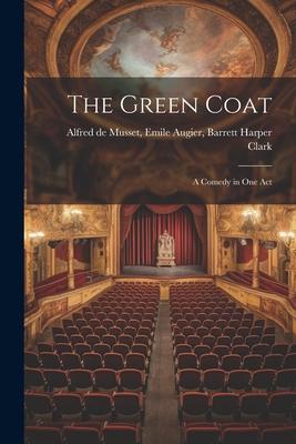 The Green Coat: A Comedy in One Act