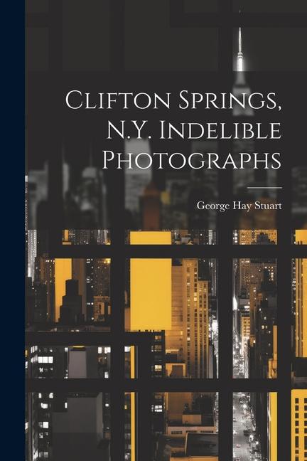 Clifton Springs N.Y. Indelible Photographs