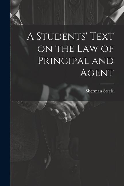 A Students‘ Text on the Law of Principal and Agent