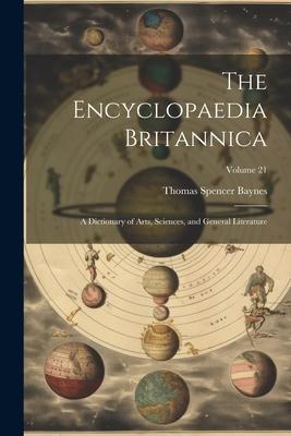 The Encyclopaedia Britannica: A Dictionary of Arts Sciences and General Literature; Volume 21