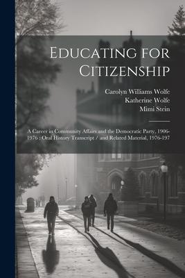 Educating for Citizenship: A Career in Community Affairs and the Democratic Party 1906-1976: Oral History Transcript / and Related Material 197