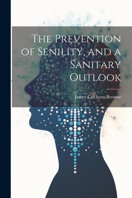 The Prevention of Senility and a Sanitary Outlook