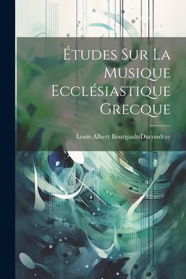 Études sur la Musique Ecclésiastique Grecque