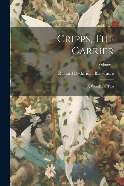 Cripps The Carrier: A Woodland Tale; Volume 1