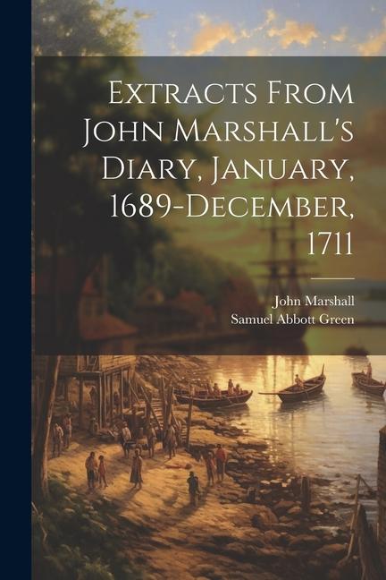 Extracts From John Marshall‘s Diary January 1689-December 1711
