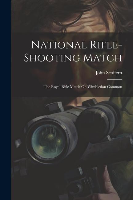 National Rifle-Shooting Match: The Royal Rifle Match On Wimbledon Common