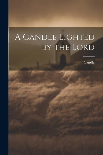 A Candle Lighted by the Lord