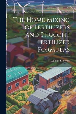 The Home Mixing of Fertilizers and Straight Fertilizer Formulas