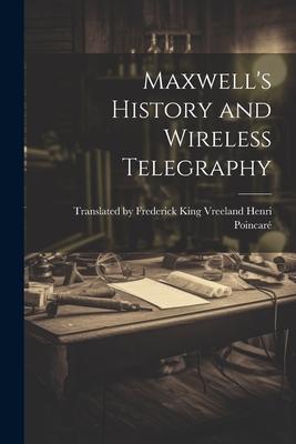 Maxwell‘s History and Wireless Telegraphy