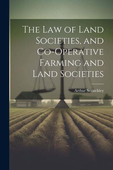The Law of Land Societies and Co-operative Farming and Land Societies