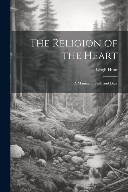 The Religion of the Heart: A Manual of Faith and Duty
