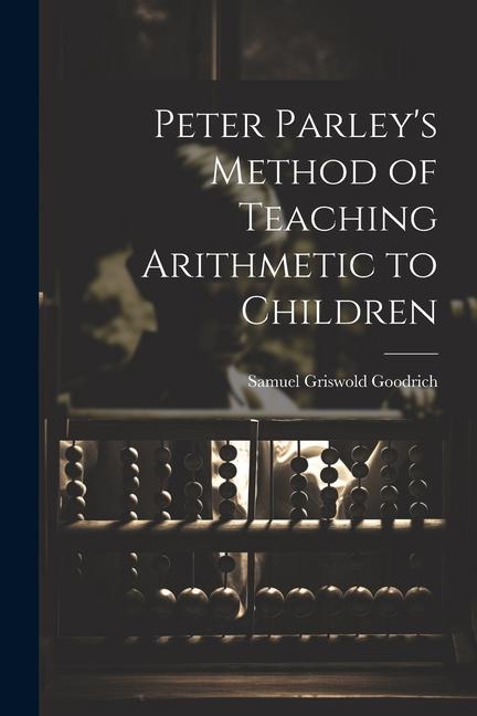 Peter Parley‘s Method of Teaching Arithmetic to Children