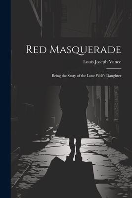 Red Masquerade: Being the Story of the Lone Wolf‘s Daughter