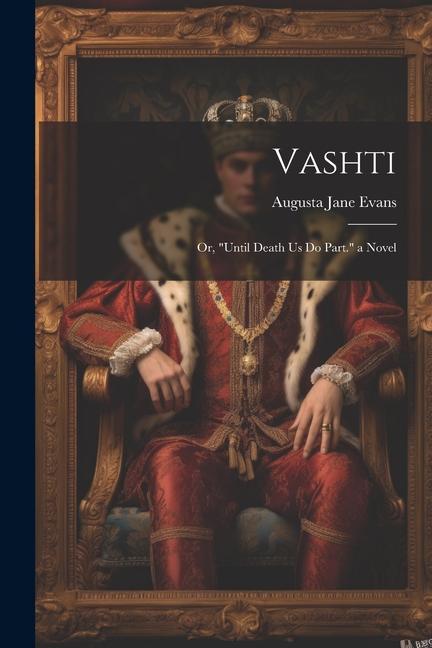 Vashti: Or until Death Us Do Part. a Novel