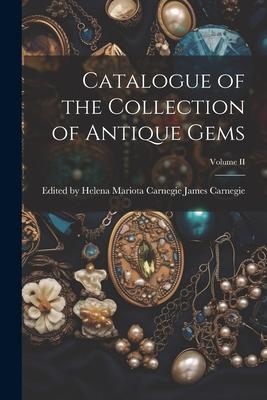 Catalogue of the Collection of Antique Gems; Volume II