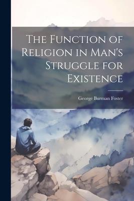 The Function of Religion in Man‘s Struggle for Existence