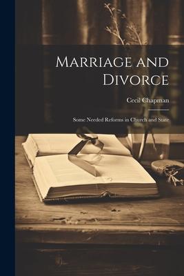 Marriage and Divorce: Some Needed Reforms in Church and State