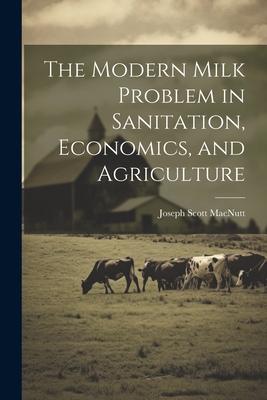 The Modern Milk Problem in Sanitation Economics and Agriculture