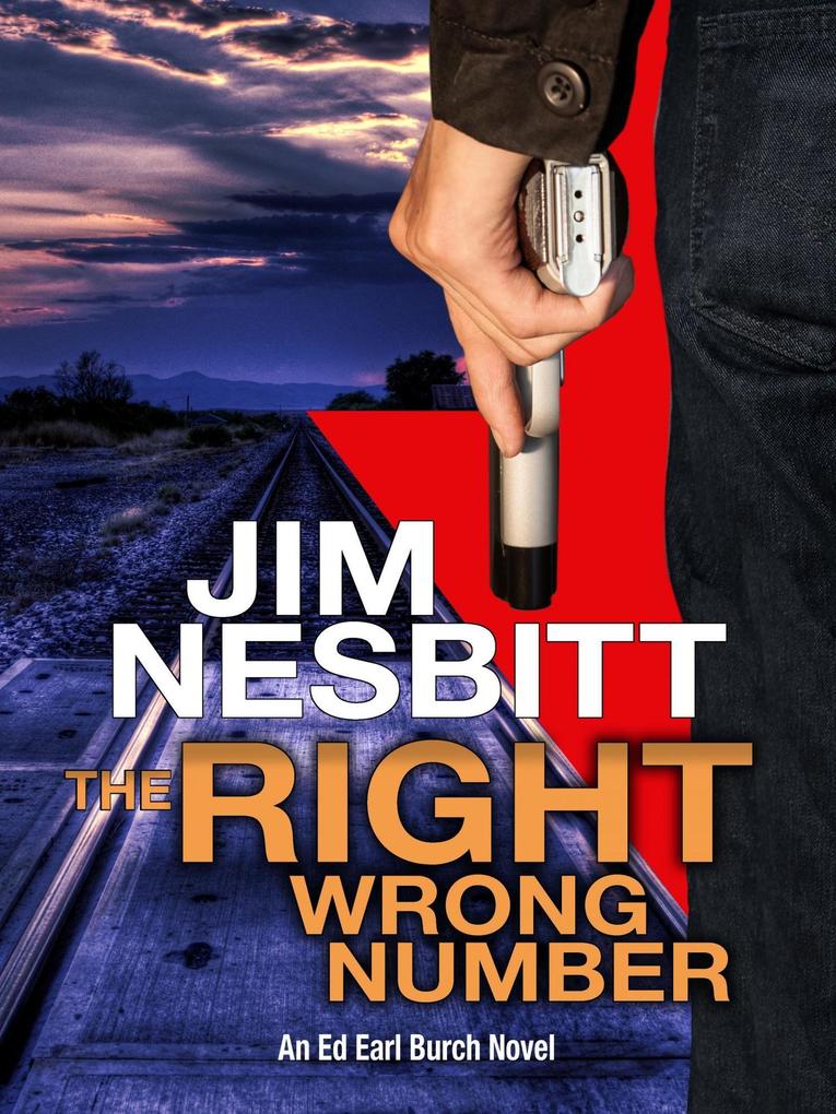 The Right Wrong Number: An Ed Earl Burch Novel (Ed Earl Burch Hard-Boiled Texas Crime Thriller #2)