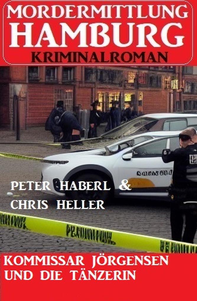 Kommissar Jörgensen und die Tänzerin: Mordermittlung Hamburg Kriminalroman