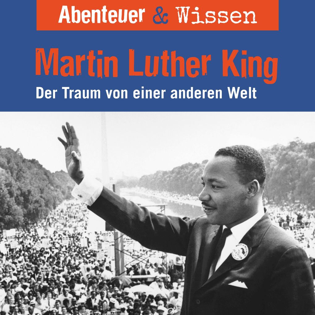 Abenteuer & Wissen Martin Luther King - Der Traum von einer anderen Welt