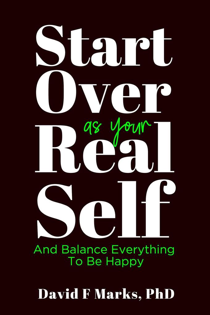 Start Over As Your Real Self (Behavior Change Book Series #2)