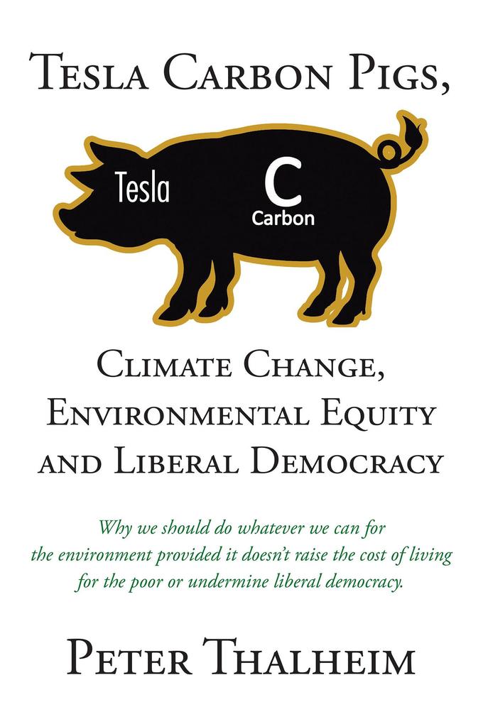 Tesla Carbon Pigs Climate Change Environmental Equity and Liberal Democracy