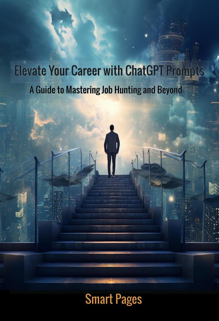 Elevate Your Career with ChatGPT Prompts: A Guide to Mastering Job Hunting and Beyond