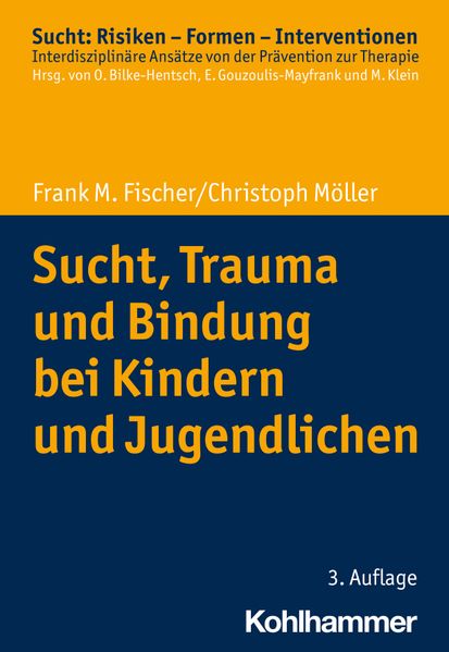Sucht Trauma und Bindung bei Kindern und Jugendlichen