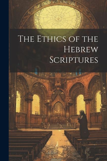 The Ethics of the Hebrew Scriptures