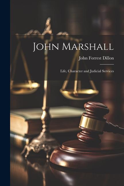 John Marshall; Life Character and Judicial Services