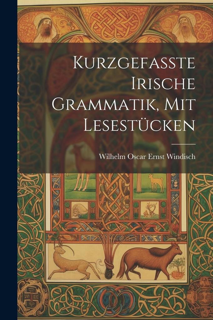 Kurzgefasste Irische Grammatik mit Lesestücken