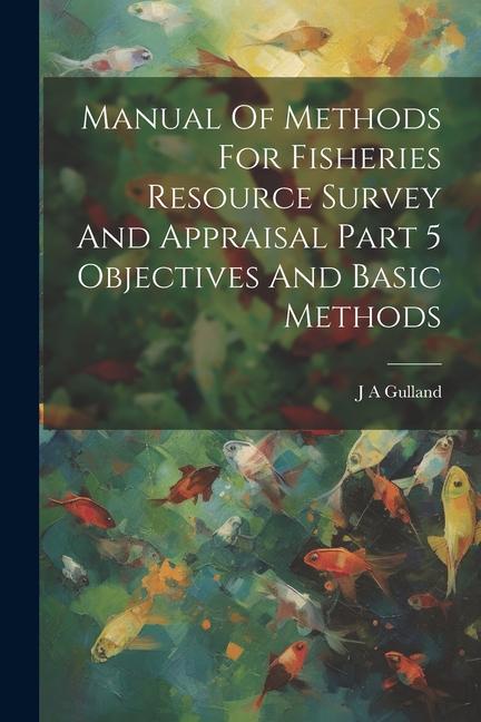 Manual Of Methods For Fisheries Resource Survey And Appraisal Part 5 Objectives And Basic Methods