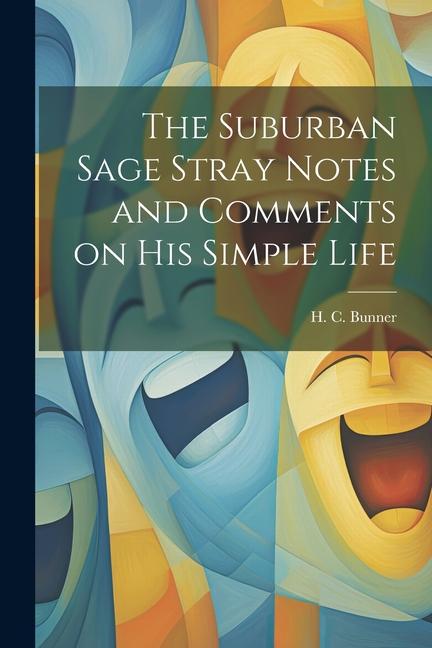 The Suburban Sage Stray Notes and Comments on His Simple Life