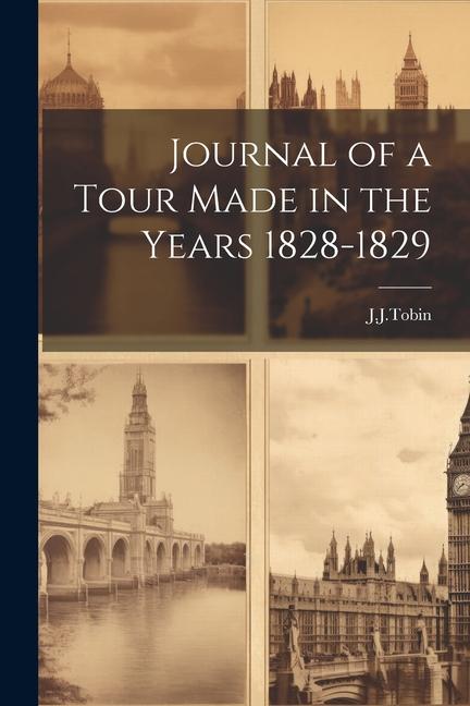 Journal of a Tour Made in the Years 1828-1829