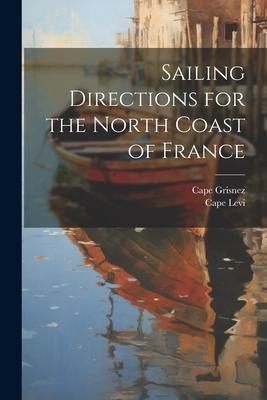 Sailing Directions for the North Coast of France