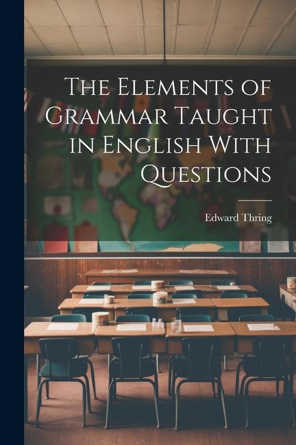 The Elements of Grammar Taught in English With Questions