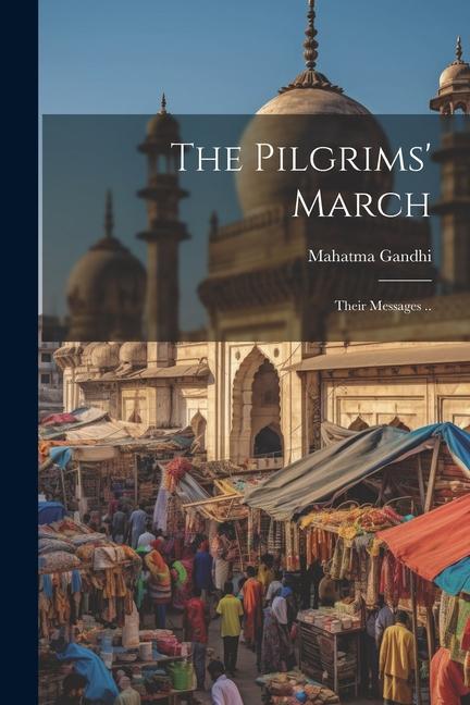 The Pilgrims‘ March; Their Messages ..